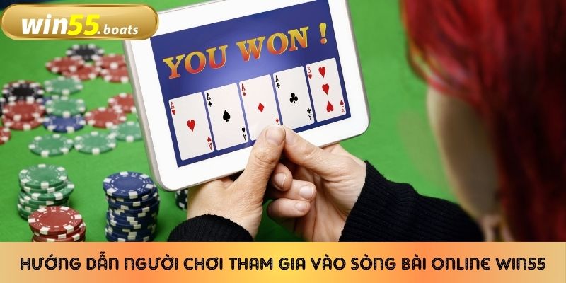 Hướng dẫn người chơi tham gia vào sòng bài online Win55