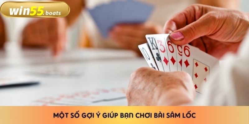 Một số gợi ý giúp bạn chơi bài sâm lốc