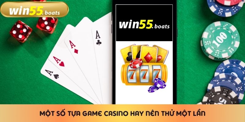 Một số tựa game casino hay nên thử một lần