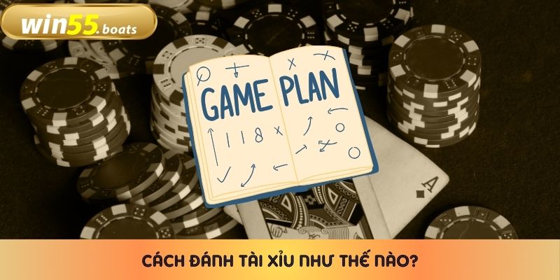 Cách đánh tài xỉu như thế nào?