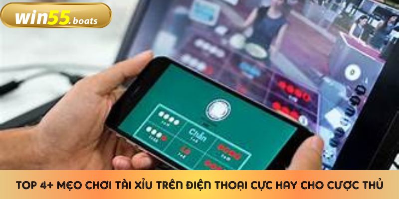 Top 4+ Mẹo Chơi Tài Xỉu Trên Điện Thoại Cực Hay Cho Cược Thủ